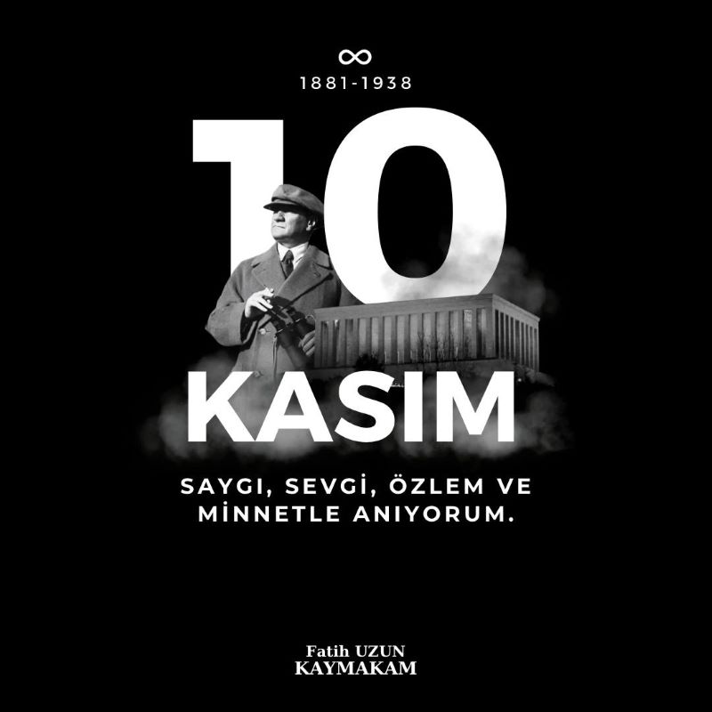 Kaymakamımız Fatih Uzun'un 10 Kasım Gazi Mustafa Kemal Atatürk'ü Anma Günü Mesajı